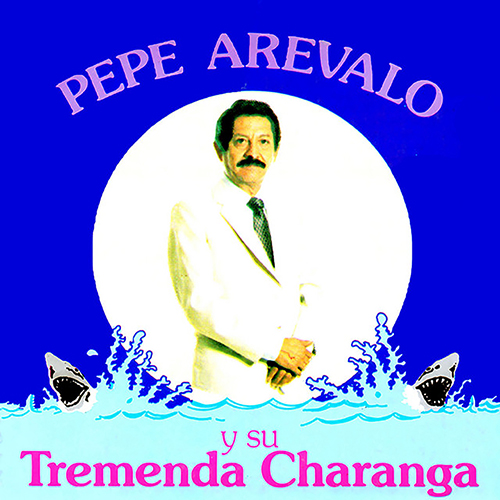 Pepe Arevalo y Su Tremenda Charanga