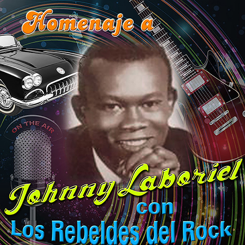 Homenaje a Johnny Laboriel Con los Rebeldes del Rock